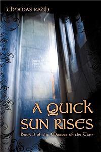 Quick Sun Rises: Book 3 of the Master of the Tane