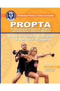 Professional Personal Trainer Certification Course Manual: Basic Scientific Principals for Personal Trainers