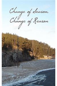 Change of Season, Change of Reason