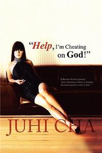Help I Am Cheating on God