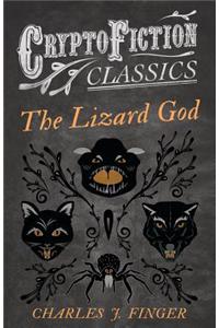 The Lizard God (Cryptofiction Classics - Weird Tales of Strange Creatures)