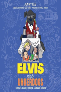 Elvis and the Underdogs: Secrets, Secret Service, and Room Service Lib/E