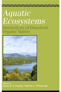 Aquatic Ecosystems: Interactivity of Dissolved Organic Matter