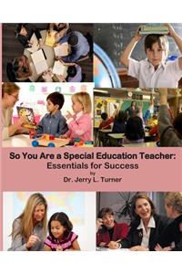 So You Are a Special Education Teacher