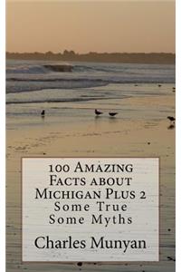 100 Amazing Facts about Michigan Plus 2