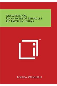 Answered or Unanswered? Miracles of Faith in China