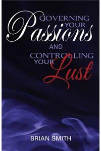 Governing Your Passions and Controlling Your Lust