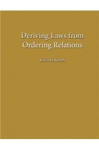 Deriving Laws from Ordering Relations