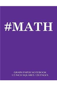 #MATH Graph Paper Notebook 1/2 inch squares 120 pages