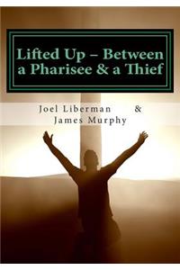 Lifted Up Between a Pharisee & a Thief