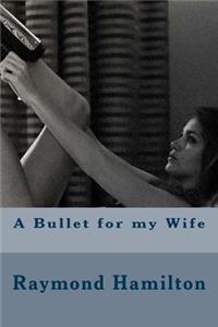 A Bullet for My Wife