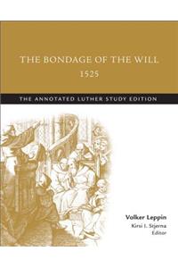 Bondage of the Will, 1525 (Abridged)