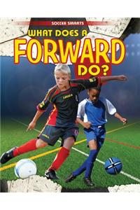 What Does a Forward Do?