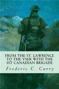 From the St. Lawrence to the Yser with the 1st Canadian brigade