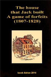 The house that Jack built A game of forfeits (1807-1828)
