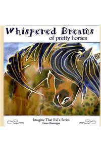 Whispered Dreams of Pretty Horses
