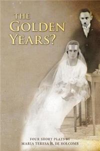 Golden Years? Four Short Plays by Maria Teresa H. de Holcomb