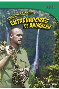 ¡Trabajo Salvaje! Entrenadores de Animales