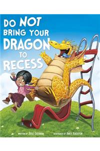 Do Not Bring Your Dragon to Recess