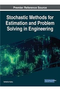 Stochastic Methods for Estimation and Problem Solving in Engineering