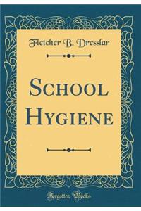 School Hygiene (Classic Reprint)