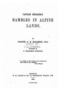 Captain Musafir's Rambles in Alpine Lands