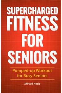 Supercharged Fitness For Seniors