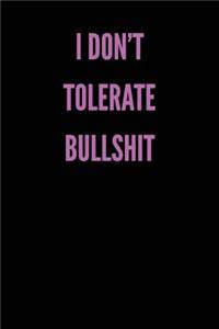 I Don't Tolerate Bullshit