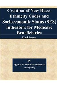 Creation of New Race-Ethnicity Codes and Socioeconomic Status (SES) Indicators for Medicare Beneficiaries