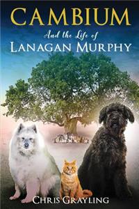 CAMBIUM and the life of Lanagan Murphy