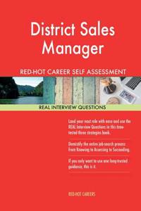 District Sales Manager Red-Hot Career Self Assessment Guide; 1184 Real Interview