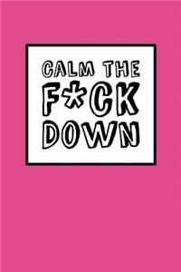 Calm The Fck Down - Pink Cover