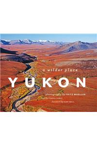 Yukon: A Wilder Place