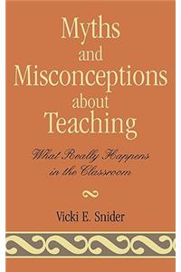 Myths and Misconceptions about Teaching