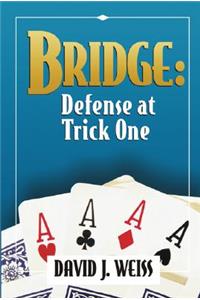 Bridge: Defense at Trick One