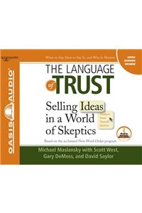 Language of Trust (Library Edition): Selling Ideas in a World of Skeptics