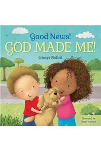 Good News! God Made Me!
