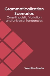 Grammaticalization Scenarios: Cross-Linguistic Variation and Universal Tendencies