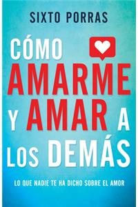 Cómo Amarme Y Amar a Los Demás