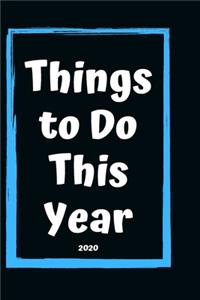 Things to Do This Year 2020