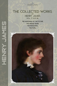 The Collected Works of Henry James, Vol. 17 (of 18)