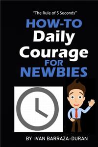 How-To Daily Courage For Newbies