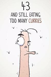 43 & Still Eating Too Many Curries
