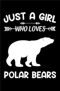 Just A Girl Who Loves Polar Bears