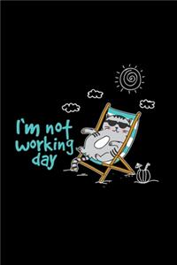 I'm not working day