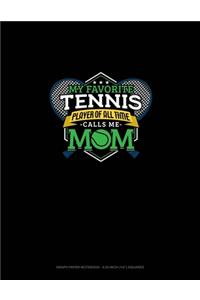 My Favorite Tennis Player Of All Time Calls Me Mom