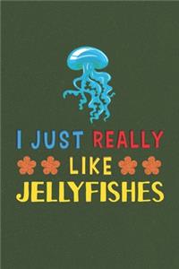I Just Really Like Jellyfishes
