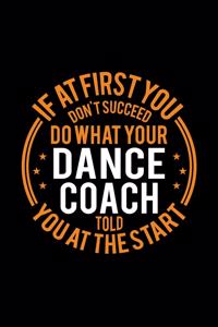 If At First You Don't Succeed Do What Your Dance Coach Told You At The Start