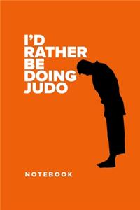 I'd Rather Be Doing Judo - Notebook