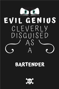 Evil Genius Cleverly Disguised As A Bartender